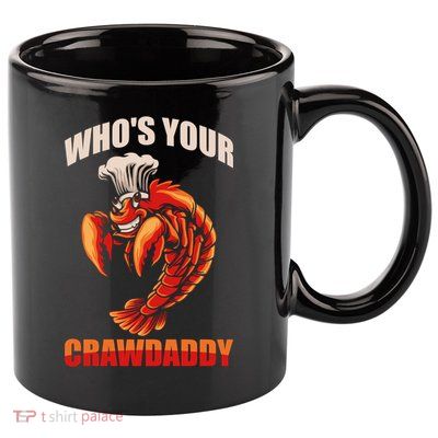 Who's Your Crawdaddy Crawfish Boil Crayfish Cajun Crawdad Cool Gift 11oz C Handle Ceramic Mug