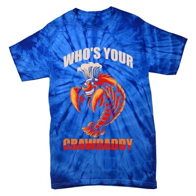 Who's Your Crawdaddy Crawfish Boil Crayfish Cajun Crawdad Cool Gift Tie-Dye T-Shirt