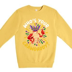 Who's Your Crawdaddy Crawfish Crayfish Mardi Gras Gift Premium Crewneck Sweatshirt