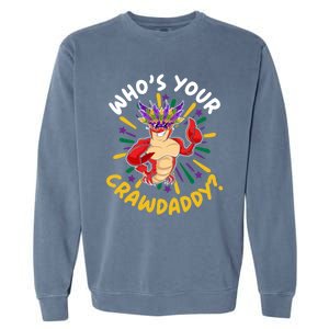 Who's Your Crawdaddy Crawfish Crayfish Mardi Gras Gift Garment-Dyed Sweatshirt