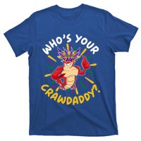 Who's Your Crawdaddy Crawfish Crayfish Mardi Gras Gift T-Shirt