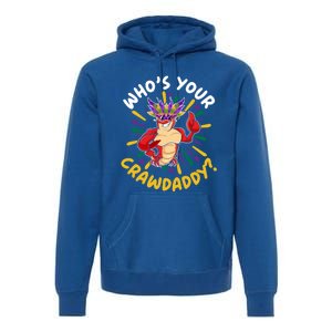 Who's Your Crawdaddy Crawfish Crayfish Mardi Gras Gift Premium Hoodie