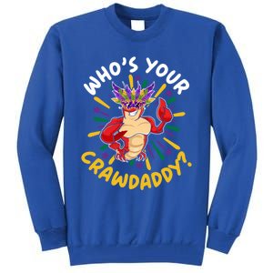 Who's Your Crawdaddy Crawfish Crayfish Mardi Gras Gift Tall Sweatshirt