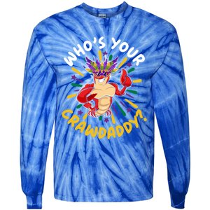 Who's Your Crawdaddy Crawfish Crayfish Mardi Gras Gift Tie-Dye Long Sleeve Shirt