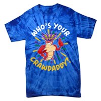 Who's Your Crawdaddy Crawfish Crayfish Mardi Gras Gift Tie-Dye T-Shirt