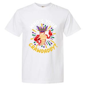 Who's Your Crawdaddy Crawfish Crayfish Mardi Gras Gift Garment-Dyed Heavyweight T-Shirt