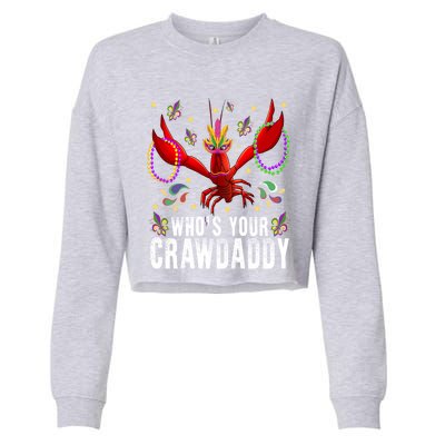 Whos Your Crawdaddy Mardi Gras Crawfish Jester Beads Funny Gift Meaningful Gift Cropped Pullover Crew