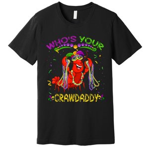 Whos Your Crawdaddy Crawfish Jester Beads Funny Mardi Gras Premium T-Shirt