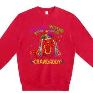 Whos Your Crawdaddy Crawfish Jester Beads Funny Mardi Gras Premium Crewneck Sweatshirt