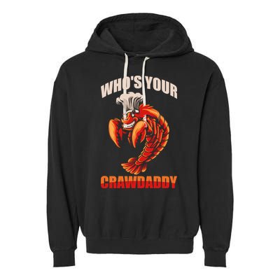 Who's Your Crawdaddy Crawfish Boil Crayfish Cajun Crawdad Meaningful Gift Garment-Dyed Fleece Hoodie
