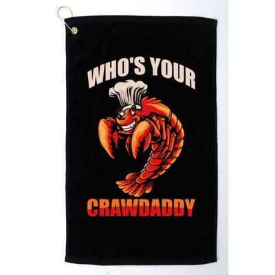 Who's Your Crawdaddy Crawfish Boil Crayfish Cajun Crawdad Meaningful Gift Golf Towel