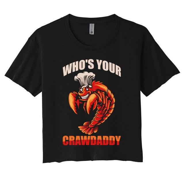 Who's Your Crawdaddy Crawfish Boil Crayfish Cajun Crawdad Meaningful Gift Crop Top