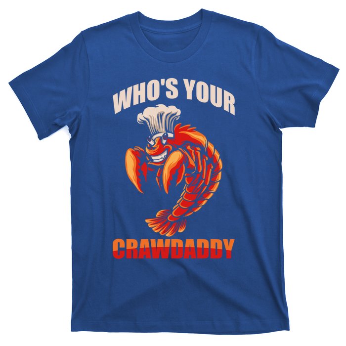 Who's Your Crawdaddy Crawfish Boil Crayfish Cajun Crawdad Meaningful Gift T-Shirt