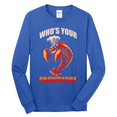 Who's Your Crawdaddy Crawfish Boil Crayfish Cajun Crawdad Meaningful Gift Tall Long Sleeve T-Shirt