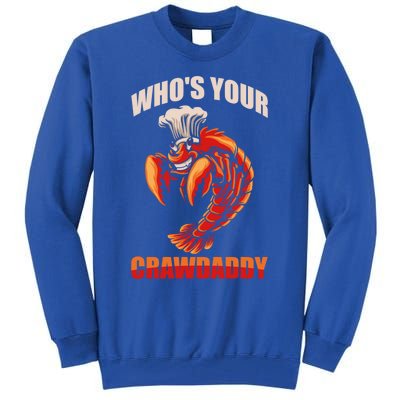 Who's Your Crawdaddy Crawfish Boil Crayfish Cajun Crawdad Meaningful Gift Tall Sweatshirt