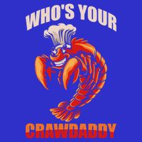 Who's Your Crawdaddy Crawfish Boil Crayfish Cajun Crawdad Meaningful Gift Toddler T-Shirt