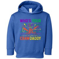 Who's Your Crawdaddy Crawfish Mardi Gras Carnival Outfit Meaningful Gift Toddler Hoodie