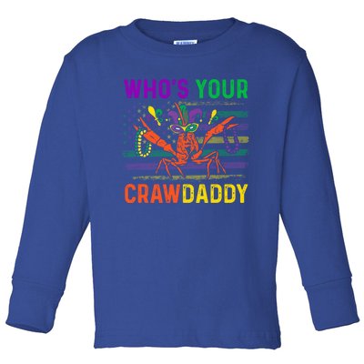 Who's Your Crawdaddy Crawfish Mardi Gras Carnival Outfit Meaningful Gift Toddler Long Sleeve Shirt