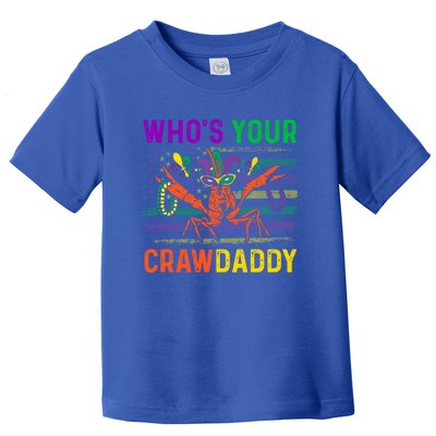 Who's Your Crawdaddy Crawfish Mardi Gras Carnival Outfit Meaningful Gift Toddler T-Shirt