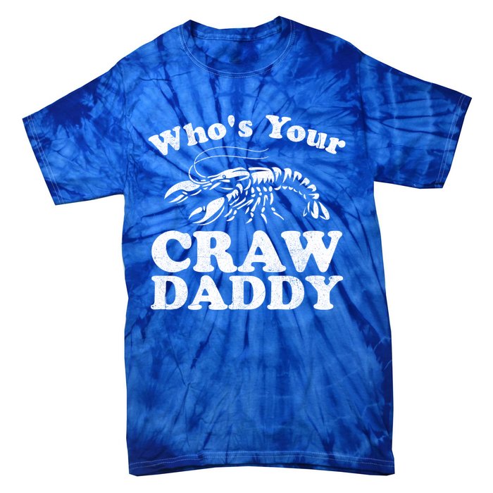 Who's Your Crawdaddy Funny Crawfish Boil Mardi Gras Cajun Gift Tie-Dye T-Shirt