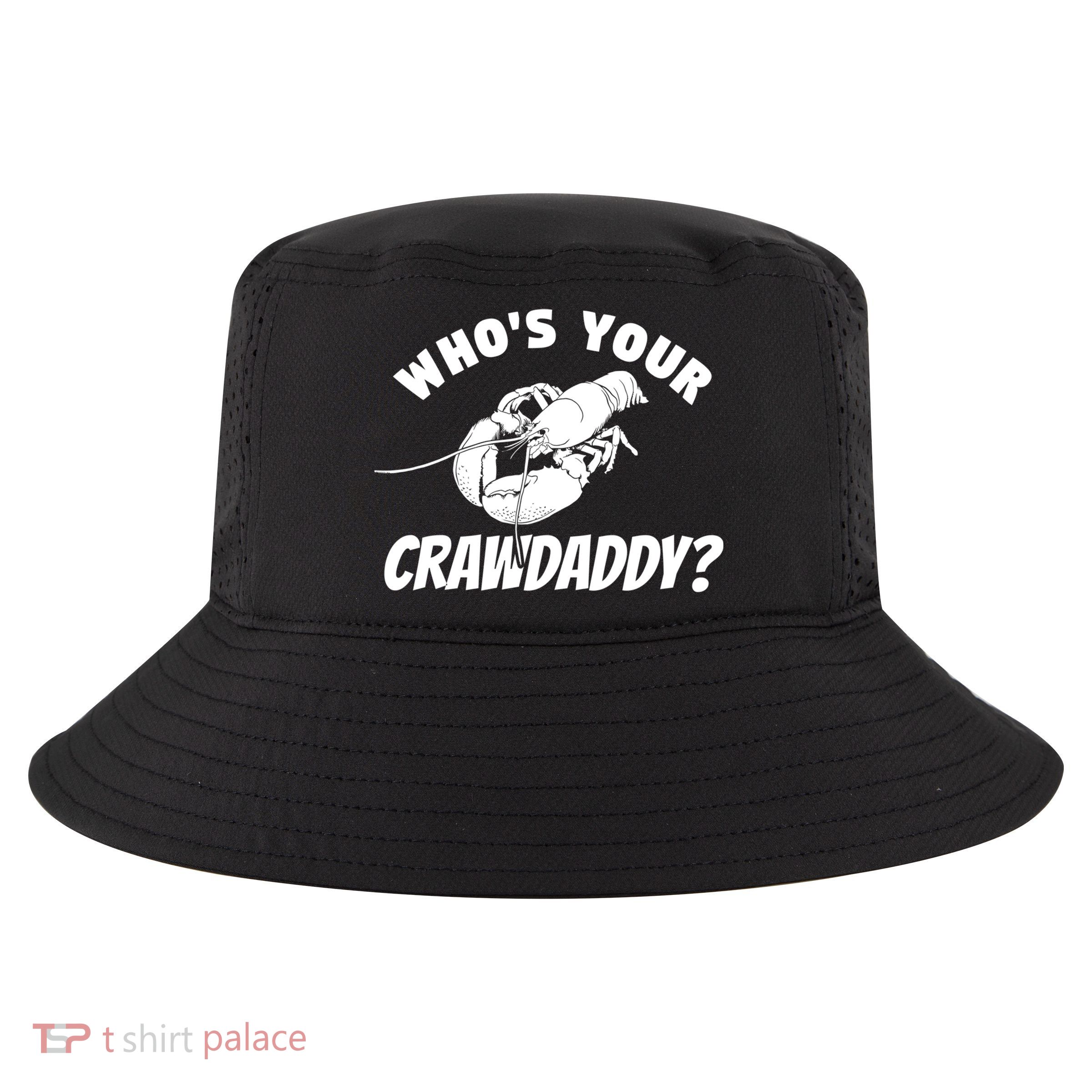 Who's Your Crawdaddy Funny Crawfish Seafood Lobster Lover Gift Cool Comfort Performance Bucket Hat