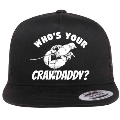 Who's Your Crawdaddy Funny Crawfish Seafood Lobster Lover Gift Flatbill Hat