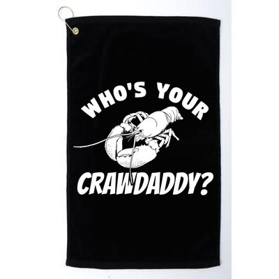 Who's Your Crawdaddy Funny Crawfish Seafood Lobster Lover Gift Golf Towel