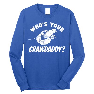 Who's Your Crawdaddy Funny Crawfish Seafood Lobster Lover Gift Long Sleeve Shirt
