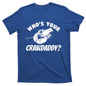 Who's Your Crawdaddy Funny Crawfish Seafood Lobster Lover Gift T-Shirt