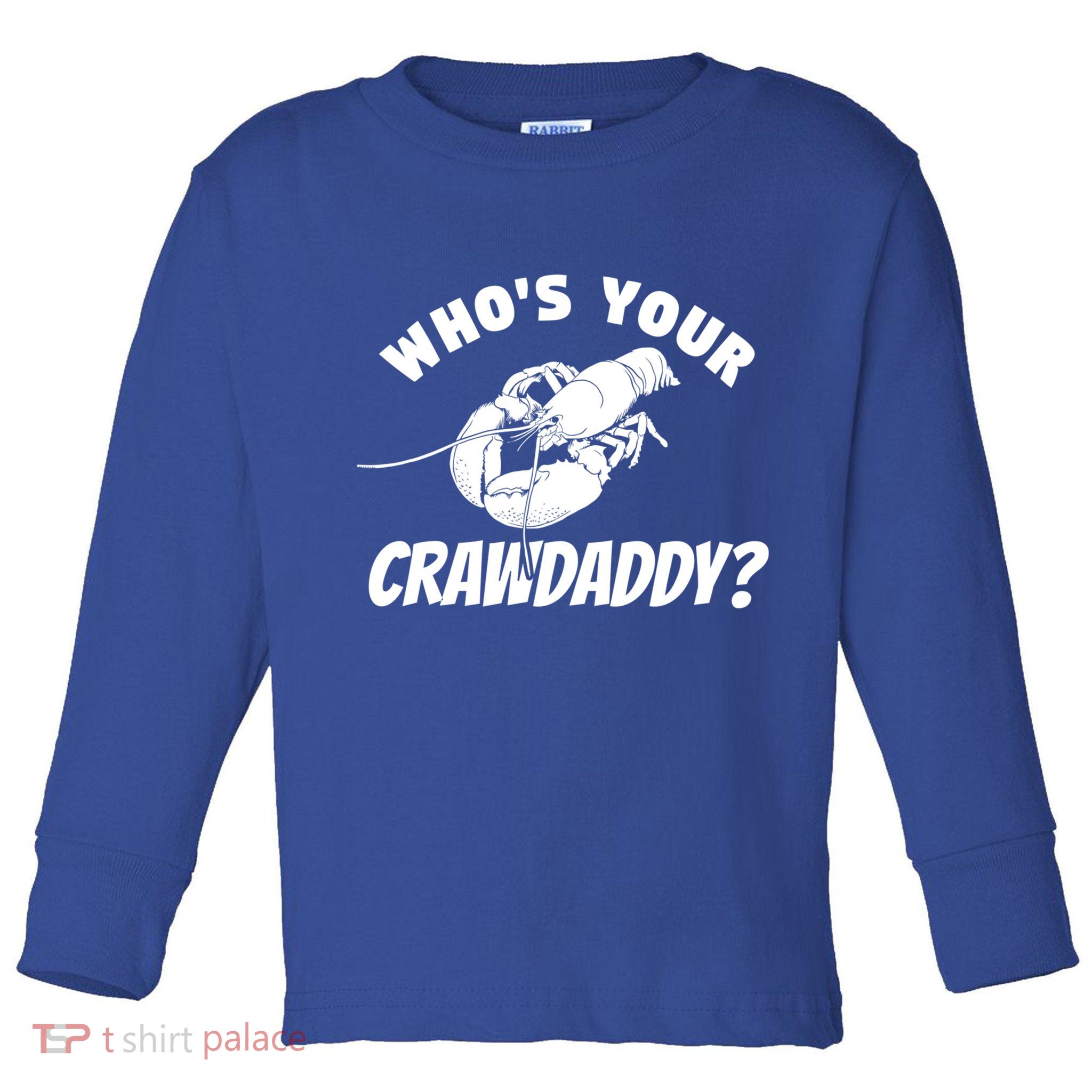 Who's Your Crawdaddy Funny Crawfish Seafood Lobster Lover Gift Toddler Long Sleeve Shirt