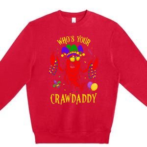 Whos Your Crawdaddy Crawfish Jester Beads Funny Mardi Gras Premium Crewneck Sweatshirt