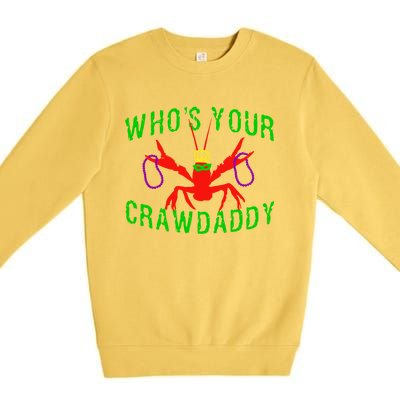 Who's Your Crawdaddy Funny Mardi Gras Crawfish Beads Meaningful Gift Premium Crewneck Sweatshirt