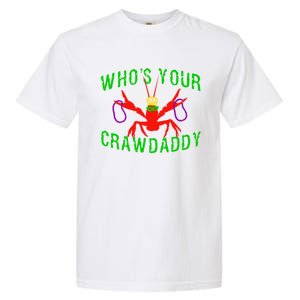 Who's Your Crawdaddy Funny Mardi Gras Crawfish Beads Meaningful Gift Garment-Dyed Heavyweight T-Shirt