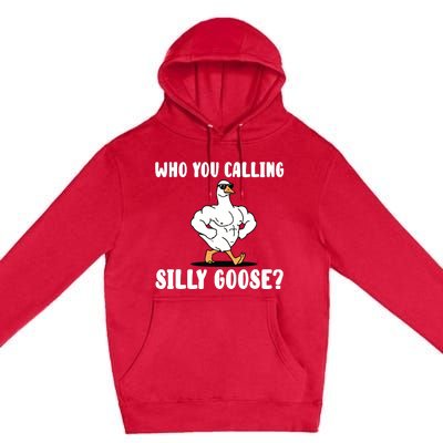 Who You Calling Silly Goose Funny Gym Meme Premium Pullover Hoodie