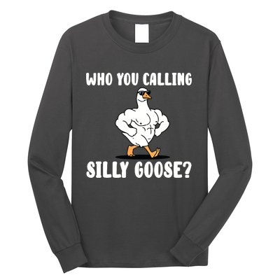 Who You Calling Silly Goose Funny Gym Meme Long Sleeve Shirt