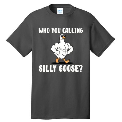 Who You Calling Silly Goose Funny Gym Meme Tall T-Shirt