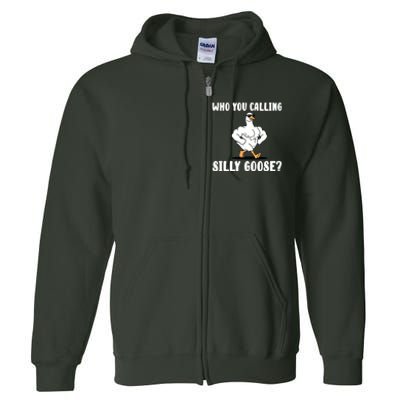 Who You Calling Silly Goose Funny Gym Meme Full Zip Hoodie