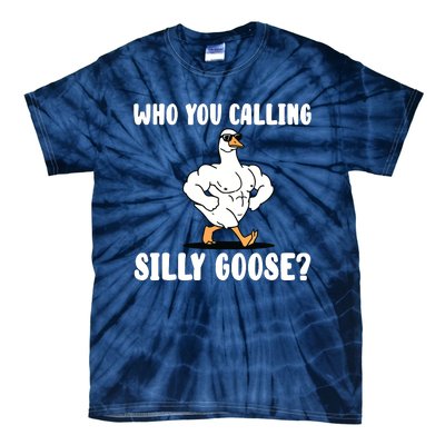 Who You Calling Silly Goose Funny Gym Meme Tie-Dye T-Shirt