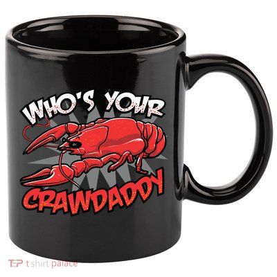 Who's Your Crawdaddy Funny New Orleans Crawfish Novelty Gift Cool Gift 11oz C Handle Ceramic Mug