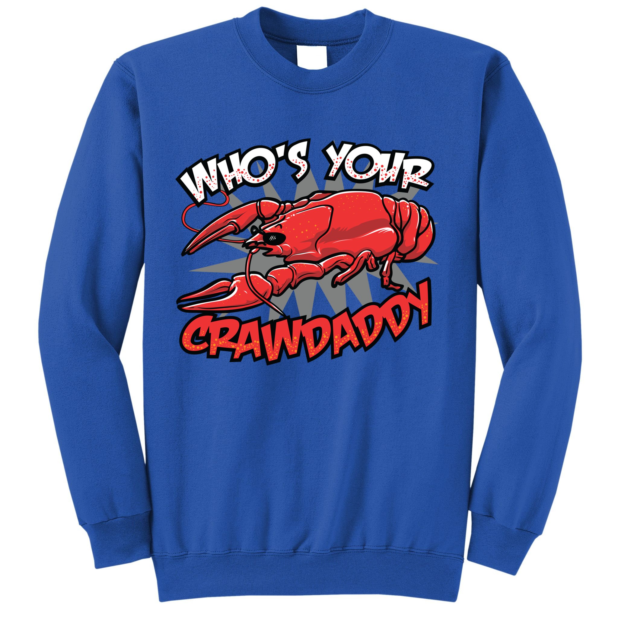 Who's Your Crawdaddy Funny New Orleans Crawfish Novelty Gift Cool Gift Sweatshirt