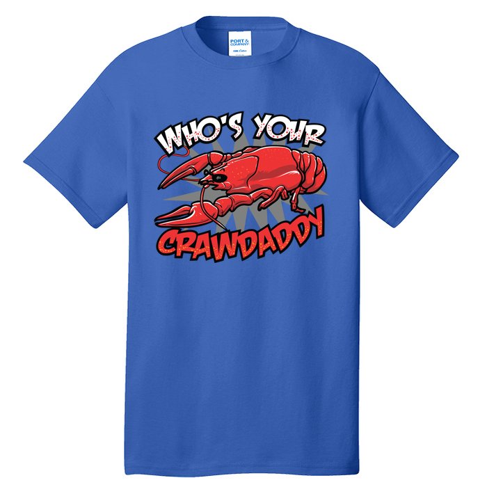 Who's Your Crawdaddy Funny New Orleans Crawfish Novelty Gift Cool Gift Tall T-Shirt