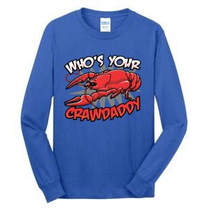 Who's Your Crawdaddy Funny New Orleans Crawfish Novelty Gift Cool Gift Tall Long Sleeve T-Shirt