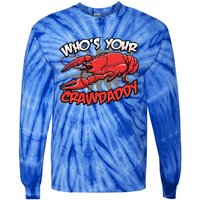 Who's Your Crawdaddy Funny New Orleans Crawfish Novelty Gift Cool Gift Tie-Dye Long Sleeve Shirt