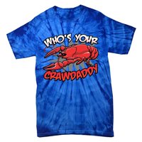 Who's Your Crawdaddy Funny New Orleans Crawfish Novelty Gift Cool Gift Tie-Dye T-Shirt