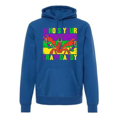 Who's Your Crawdaddy Mardi Gras Carnival Gift Premium Hoodie