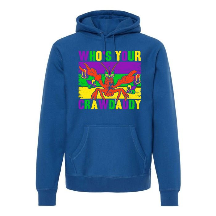 Who's Your Crawdaddy Mardi Gras Carnival Gift Premium Hoodie