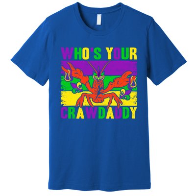 Who's Your Crawdaddy Mardi Gras Carnival Gift Premium T-Shirt