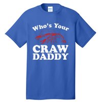 Who's Your Crawdaddy With Beads For Mardi Gras Carnival Gift Tall T-Shirt