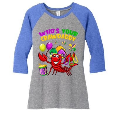 Whos Your Crawdaddy Crawfish Funny Mardi Gras Costume Gift Women's Tri-Blend 3/4-Sleeve Raglan Shirt