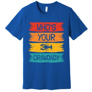 Whos Your Crawdaddy Crawfish Jester Beads Funny Mardi Gras Meaningful Gift Premium T-Shirt